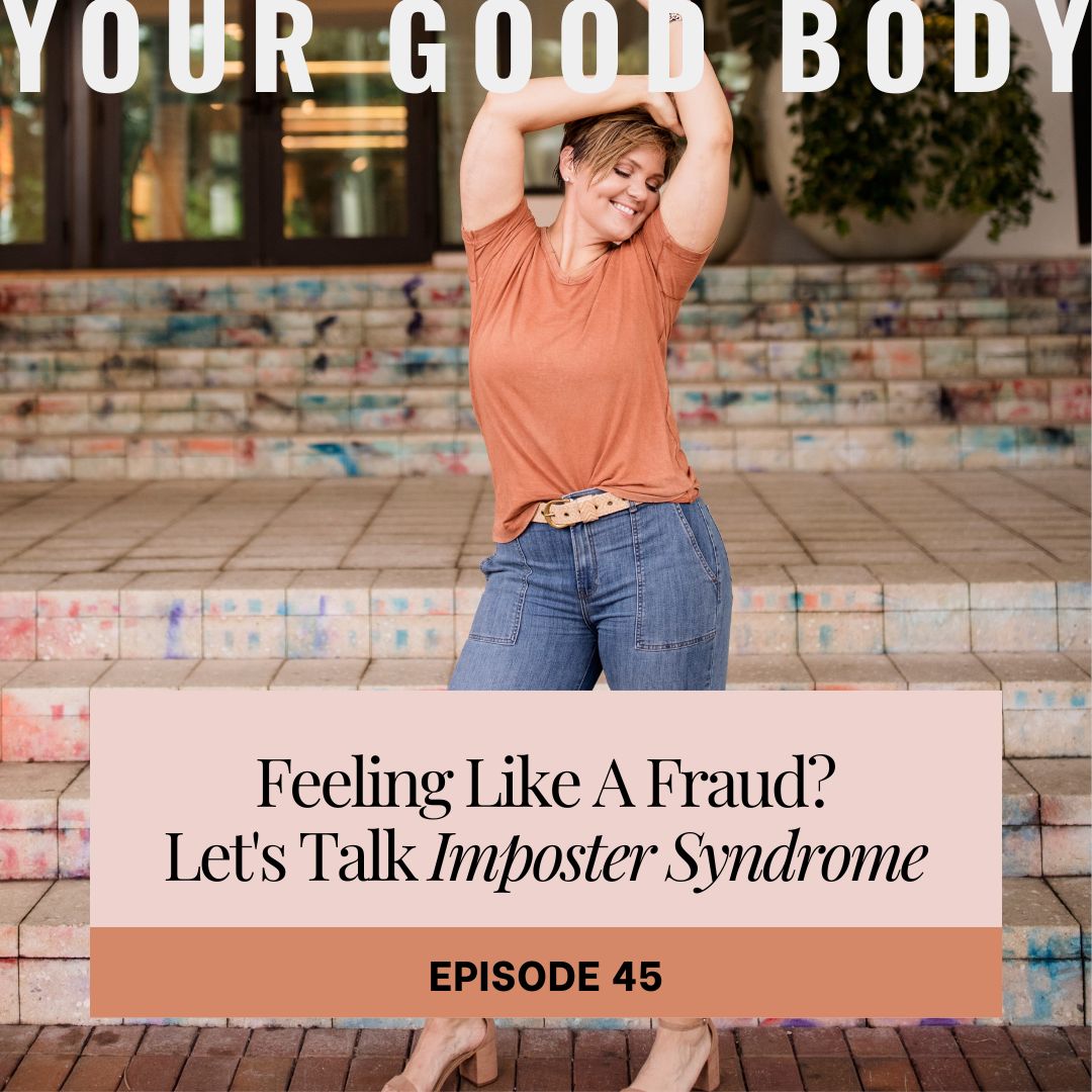 Imposter Syndrome Your Good Body Podcast Jennifer Taylor Wagner